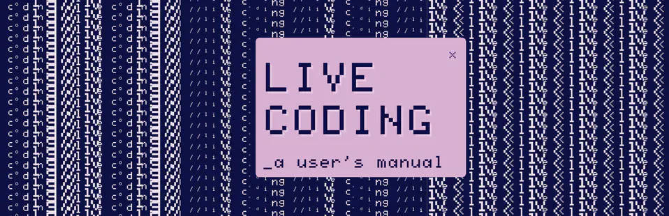 Cover image for Book: Live Coding: A User’s Manual