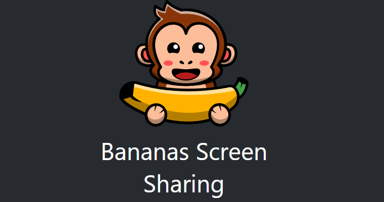 Cover image for Bananas🍌, Cross-Platform screen 🖥️ sharing 📡 made simple ⚡.